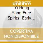 Yi-Heng Yang-Free Spirits: Early Romantic Music On The Graf Piano cd