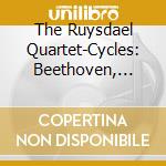 The Ruysdael Quartet-Cycles: Beethoven, Schubert, Andriessen & Cage cd