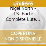 Nigel North - J.S. Bach: Complete Lute Works And Other Transcriptions (2 Cd) cd