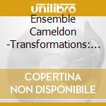 Ensemble Cameldon -Transformations: Beethoven'S Pastoral Symphony And Strauss Metamorphosen For Chamber Ensemble cd