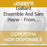Galliard Ensemble And Sam Hayw - From The Beginning cd