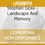 Stephen Goss - Landscape And Memory cd
