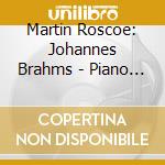 Martin Roscoe: Johannes Brahms - Piano Works cd