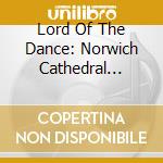 Lord Of The Dance: Norwich Cathedral Choir & Onyx Brass cd