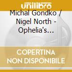 Michal Gondko / Nigel North - Ophelia's Garden cd