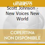 Scott Johnson - New Voices New World cd