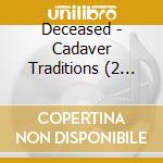 Deceased - Cadaver Traditions (2 Cd) cd