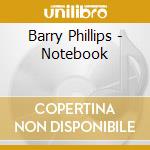 Barry Phillips - Notebook cd musicale di Barry Phillips