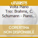 Volta Piano Trio: Brahms, C. Schumann - Piano Trios