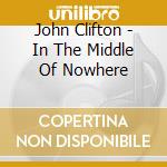 John Clifton - In The Middle Of Nowhere