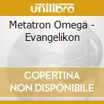 Metatron Omega - Evangelikon cd musicale di Metatron Omega