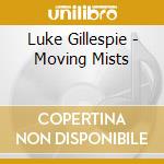 Luke Gillespie - Moving Mists cd
