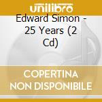 Edward Simon - 25 Years (2 Cd) cd
