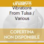 Vibrations From Tulsa / Various cd