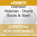 Dashawn Hickman - Drums Roots & Steel cd