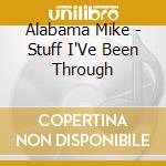 Alabama Mike - Stuff I'Ve Been Through cd