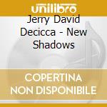 Jerry David Decicca - New Shadows cd