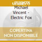 Michael Vincent - Electric Fox cd