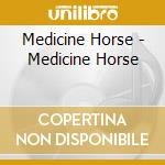 Medicine Horse - Medicine Horse cd musicale