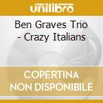 Ben Graves Trio - Crazy Italians cd