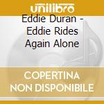 Eddie Duran - Eddie Rides Again Alone