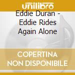 Eddie Duran - Eddie Rides Again Alone cd