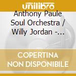 Anthony Paule Soul Orchestra / Willy Jordan - What Are You Waiting For cd