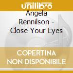 Angela Rennilson - Close Your Eyes cd