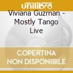 Viviana Guzman - Mostly Tango Live cd musicale di Viviana Guzman