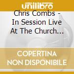 Chris Combs - In Session Live At The Church Studio cd