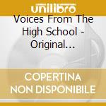 Voices From The High School - Original Motion Picture Soundtrack cd musicale di Voices From The High School