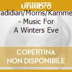 Hadidian/Morris/Kammen - Music For A Winters Eve cd