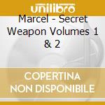 Marcel - Secret Weapon Volumes 1 & 2 cd