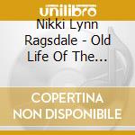 Nikki Lynn Ragsdale - Old Life Of The Dream cd