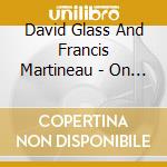 David Glass And Francis Martineau - On Course: Improvised Piano For 4 Hands cd musicale di David Glass And Francis Martineau