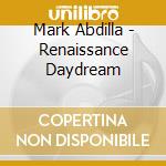 Mark Abdilla - Renaissance Daydream cd