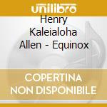Henry Kaleialoha Allen - Equinox cd
