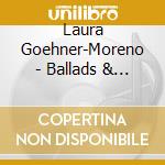 Laura Goehner-Moreno - Ballads & Interludes cd