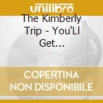 The Kimberly Trip - You'Ll Get Nothing...And Like It! cd