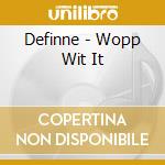 Definne - Wopp Wit It cd