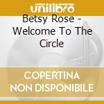 Betsy Rose - Welcome To The Circle