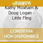 Kathy Moxham & Doug Logan - Little Fling cd