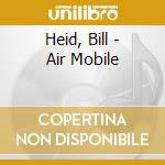 Heid, Bill - Air Mobile cd