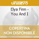 Elya Finn - You And I cd