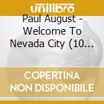 Paul August - Welcome To Nevada City (10 Cd) cd