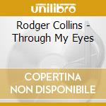 Rodger Collins - Through My Eyes cd