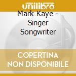 Mark Kaye - Singer Songwriter cd