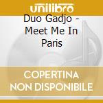 Duo Gadjo - Meet Me In Paris cd musicale di Duo Gadjo
