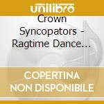 Crown Syncopators - Ragtime Dance Party cd musicale di Crown Syncopators
