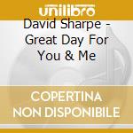 David Sharpe - Great Day For You & Me cd